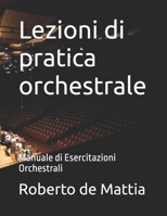 Lezioni di pratica orchestrale: Manuale di Esercitazioni Orchestrali (Italian Edition) B0FXMRWGNT Book Cover