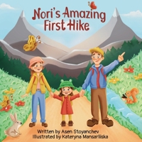 Nori's Amazing First Hike: An Engaging And Educational Children's Picture Book About Hiking And Nature Appreciation 6190402119 Book Cover