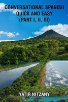 Conversational Spanish Quick and Easy - Part 1, 2, and 3 B09LY5HWRB Book Cover