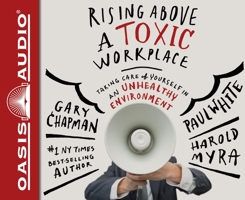 Rising Above a Toxic Workplace: Taking Care of Yourself in an Unhealthy Environment 0802409725 Book Cover