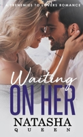 Waiting On Her: A Frenemies to Lovers Romance 1916008135 Book Cover