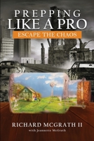 Prepping Like A Pro: Escape the Chaos 0578680548 Book Cover
