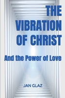 The Vibration of Christ (The Power of Love) B0F4ZQR2PY Book Cover