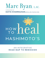 How to Heal Hashimoto's: An Integrative Road Map to Remission 1401953603 Book Cover