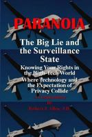 Paranoia The Big Lie and the Surveillance State: Knowing Your Rights in the High-Tech World Where Technology and the Expectation of Privacy Collide 149235631X Book Cover