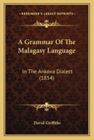 A Grammar of the Malagasy Language in the Ankova Dialect 1016111517 Book Cover