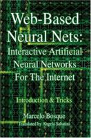 Web-Based Neural Nets: Interactive Artificial Neural Networks For The Internet: Introduction and Tricks 0595317715 Book Cover