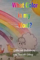 What Color Is My Wool? 1502840278 Book Cover