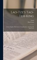 Lao-tze's Tao-teh-king; Chinese-english. With Introd., Transliteration, And Notes By Paul Carus 1015855121 Book Cover