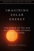 Imagining Solar Energy: The Power of the Sun in Literature, Science and Culture 1350237469 Book Cover