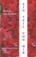 Ein Teil von mir: Marlene und ihr Kind 3732271765 Book Cover