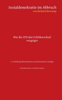 Sozialdemokratie im Abbruch: Wie die SPD den Politikwechsel vergeigte - 4. vollständig überarbeitete Auflage (German Edition) 3759778259 Book Cover