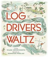 The Log Driver's Waltz 1501161962 Book Cover