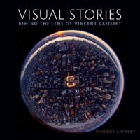 Visual Stories: Behind the Lens with Vincent Laforet [With DVD] 0321793927 Book Cover