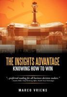 The Insights Advantage: Knowing How to Win 1462083951 Book Cover