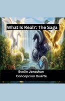 What Is Real?: The Saga B0G4T3MTQP Book Cover