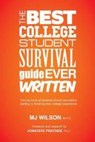 The Best College Student Survival Guide Ever Written 1482021943 Book Cover