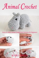 Animal Crochet: Easy to Make Animal Amigurumi Patterns for Beginners B0892B9MKJ Book Cover