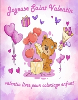 Valentin Livre Pour Coloriage Enfant: valentin coloriage livre pour enfants, Joyeuse Saint Valentin Mon Amour, st valentin cadeau pour enfants, idee cadeau pour les enfant, 30 dessins d'amour � colori B084DG7SV9 Book Cover