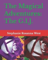 The Magical Adventures: The G.I.J. B0BXNBF1Y8 Book Cover
