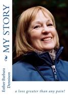 My Story: a love greater than any pain! 1986121143 Book Cover