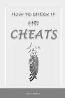 How to check if he cheats: Guide book about infidelity in marriage / betrayed and betrayer B08SBDL57G Book Cover