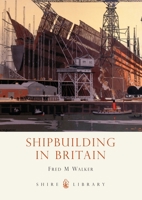Shipbuilding in Britain 0747807299 Book Cover