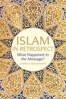 Islam in Retrospect: Recovering the Message 1566569222 Book Cover