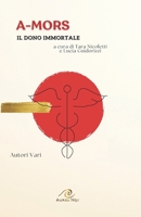 A-Mors: IL DONO IMMORTALE (Italian Edition) B0DRCC7NZ3 Book Cover