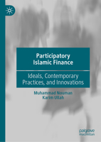 Participatory Islamic Finance: Ideals, Contemporary Practices, and Innovations 9811995540 Book Cover