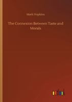 The Connexion Between Taste and Morals 1515290611 Book Cover