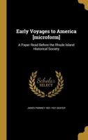 Early Voyages To America: A Paper Read Before The Rhode Island Historical Society (1889) 0548682623 Book Cover