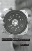 Active Radio: Pacifica's Brash Experiment (Commerce and Mass Culture, 1) 0816631573 Book Cover