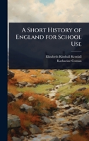 A Short History Of England: For School Use 1023712156 Book Cover