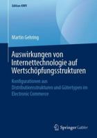 Auswirkungen von Internettechnologie auf Wertschöpfungsstrukturen: Konfigurationen aus Distributionsstrukturen und Gütertypen im Electronic Commerce (Edition KWV) 3658240733 Book Cover