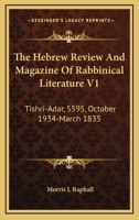 The Hebrew Review And Magazine Of Rabbinical Literature V1: Tishri-Adar, 5595, October 1934-March 1835 1163115401 Book Cover
