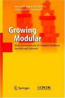 Growing Modular: Mass Customization of Complex Products, Services and Software 3540239596 Book Cover