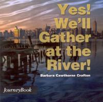 Yes! We'll Gather at the River! (Journeybook) 0898693322 Book Cover