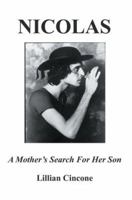 Nicolas: A Mother's Search For Her Son 0595356990 Book Cover