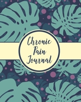 Chronic Pain Journal: Daily Tracker for Pain Management, Log Chronic Pain Symptoms, Record Doctor and Medical Treatment 1636051219 Book Cover