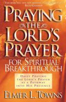 Praying the Lord's Prayer for Spiritual Breakthrough 0830720421 Book Cover