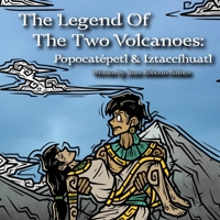 The Legend Of The Two Volcanoes: Popocatépetl & Iztaccíhuatl (The Legends Of Mesoamerica) B0DR8X3M99 Book Cover