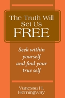 The Truth Will Set Us Free: Seek within yourself and find your true self 1977256570 Book Cover