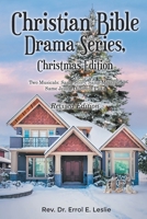 Christian Bible Drama Series, Christmas Edition (Revised Edition): Two Musicals: Same Story, Same Message, Same Jesus, Different Stories 1778831729 Book Cover
