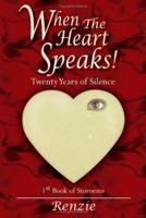 When the Heart Speaks!: Twenty Years of Silence 1420887394 Book Cover