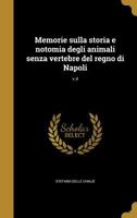 Memorie Sulla Storia E Notomia Degli Animali Senza Vertebre del Regno Di Napoli; V.4 1363998382 Book Cover