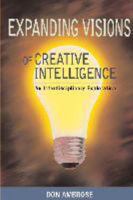 Expanding Visions of Creative Intelligence: An Interdisciplinary Exploration 1572739363 Book Cover