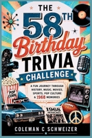 THE 58TH BIRTHDAY TRIVIA CHALLENGE: A Fun Journey Through History, Music, Movies, Sports, Pop Culture & 1968 Memories B0HFY3LP5Q Book Cover