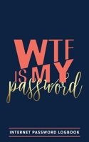 WTF Is My Password: Internet Password Logbook: A Passkey Log Book, Keeper, Journal, Notebook, Organizer & Vault for Men, Women, Teenagers, College & ... Notebooks and Colouring Books for Grown-Ups) 1640011382 Book Cover