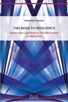 THE ROAD TO RESILIENCE: Factors that Contribute to Aid Effectiveness in Afghanistan 9999318517 Book Cover